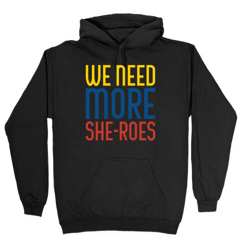 We Need More She-Roes White Print Hooded Sweatshirt
