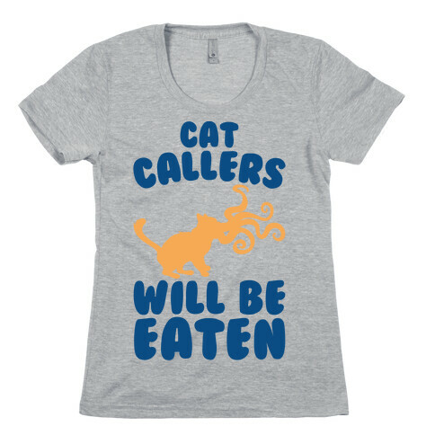 Cat Callers Will Be Eaten Parody Womens T-Shirt