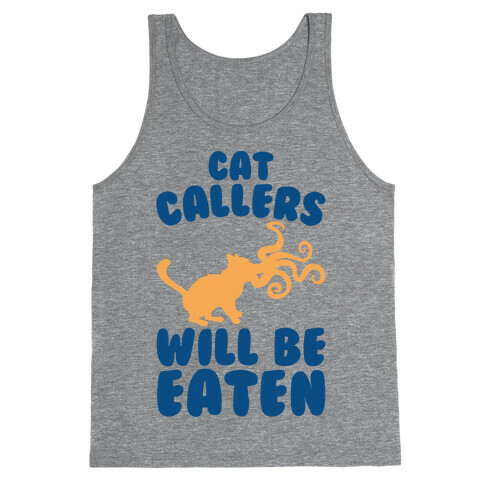Cat Callers Will Be Eaten Parody Tank Top