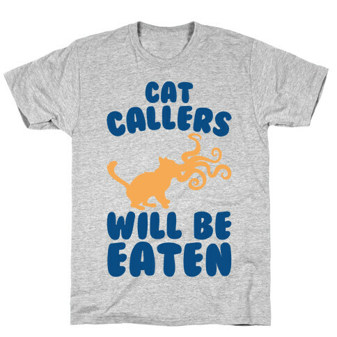 Cat Callers Will Be Eaten Parody T-Shirt