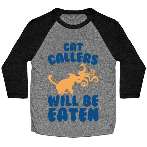 Cat Callers Will Be Eaten Parody Baseball Tee