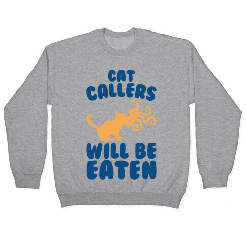Cat Callers Will Be Eaten Parody Pullover