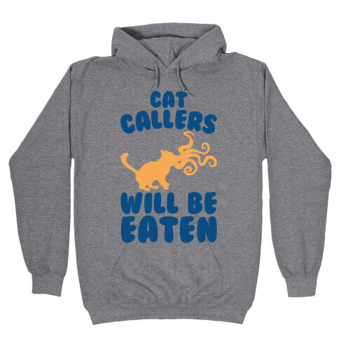 Cat Callers Will Be Eaten Parody Hooded Sweatshirt