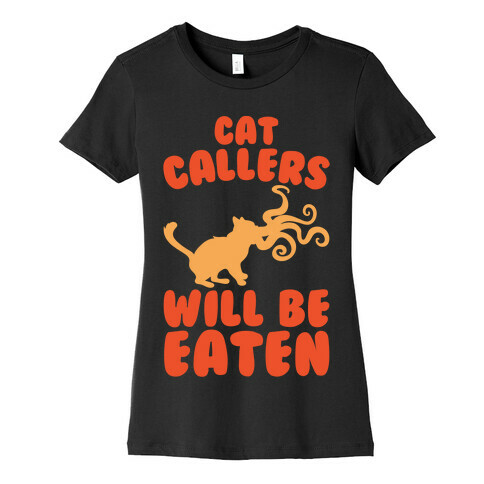 Cat Callers Will Be Eaten Parody White Print Womens T-Shirt