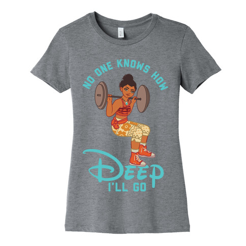 No One Knows How Deep I'll Go Moana Parody Womens T-Shirt