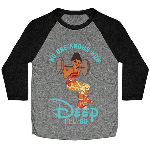 No One Knows How Deep I'll Go Moana Parody Baseball Tee