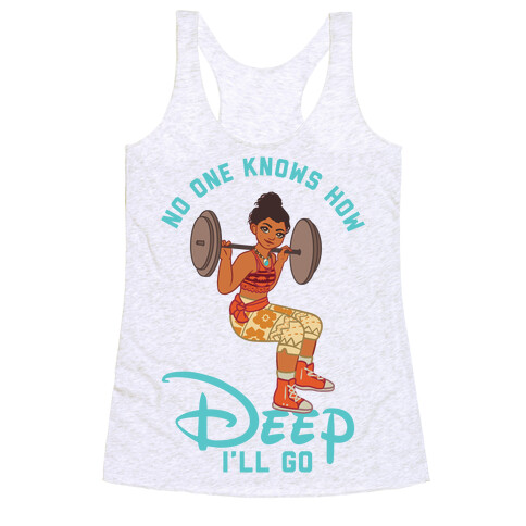 No One Knows How Deep I'll Go Moana Parody Racerback Tank Top