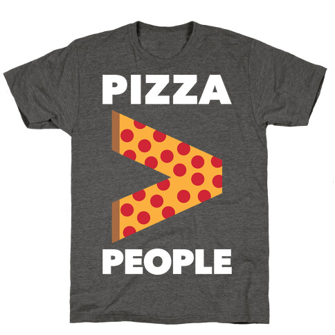 Pizza > People T-Shirt