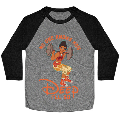 No One Knows How Deep I'll Go Moana Parody Baseball Tee