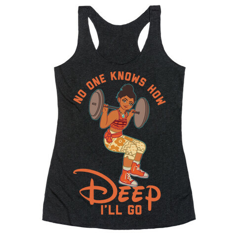 No One Knows How Deep I'll Go Moana Parody Racerback Tank Top