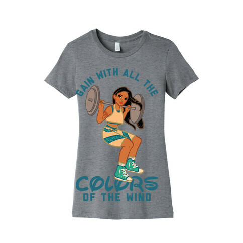 Gain with all the Colors of the Wind Pocahontas Parody Womens T-Shirt