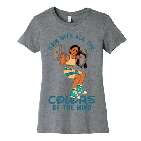 Gain with all the Colors of the Wind Pocahontas Parody Womens T-Shirt