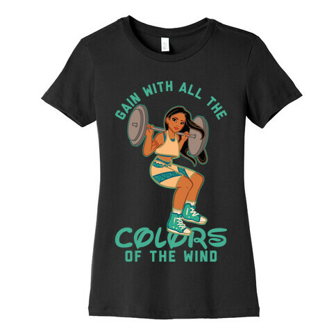 Gain with all the Colors of the Wind Pocahontas Parody Womens T-Shirt