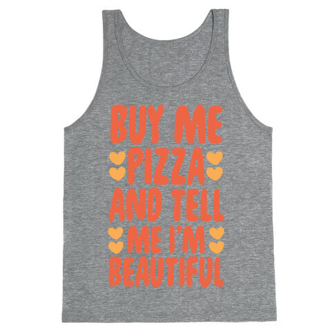Buy Me Pizza and Tell Me I'm Beautiful Tank Top
