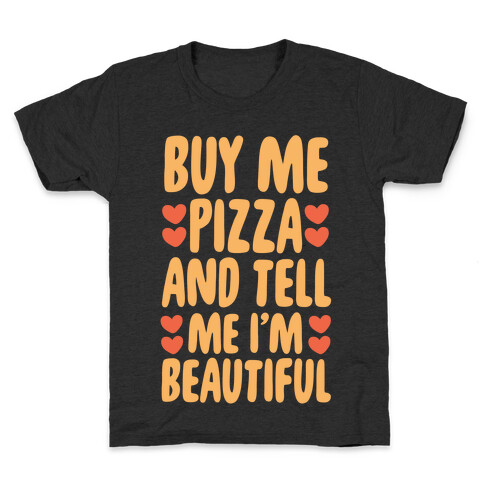 Buy Me Pizza and Tell Me I'm Beautiful Kids T-Shirt