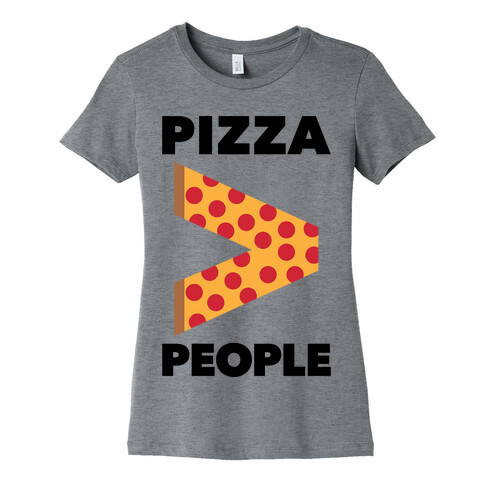 Pizza > People Womens T-Shirt