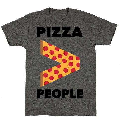 Pizza > People T-Shirt