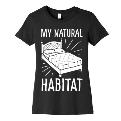 My Natural Habitat Womens T-Shirt