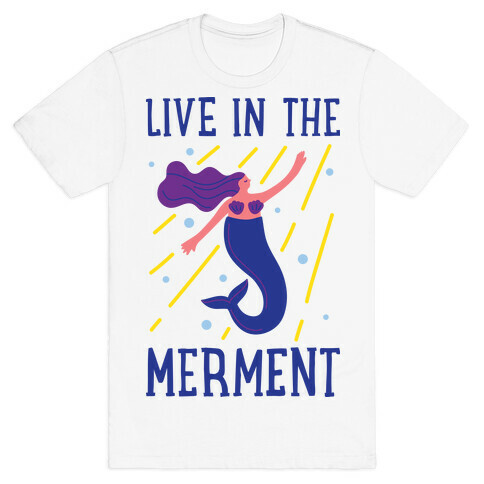 Live In The Merment T-Shirt