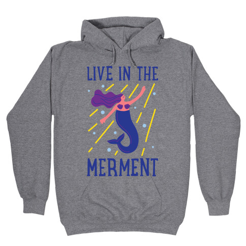 Live In The Merment Hooded Sweatshirt