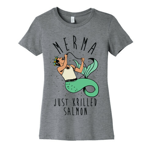 Merma Just Krilled Salmon Parody Womens T-Shirt