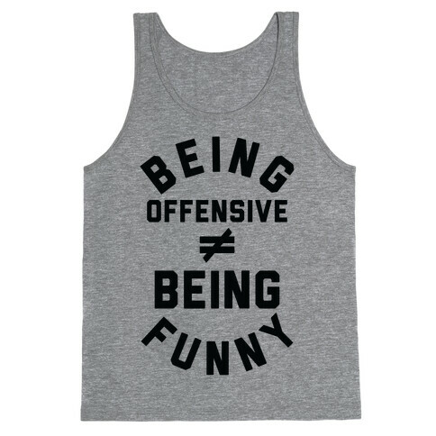 Being Offensive  Being Funny Tank Top