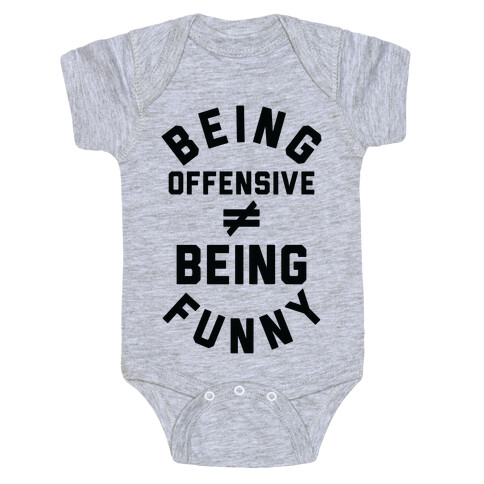 Being Offensive  Being Funny Baby One-Piece