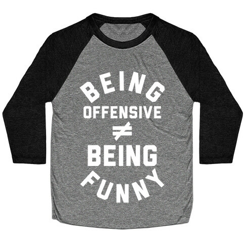 Being Offensive != Being Funny Baseball Tee