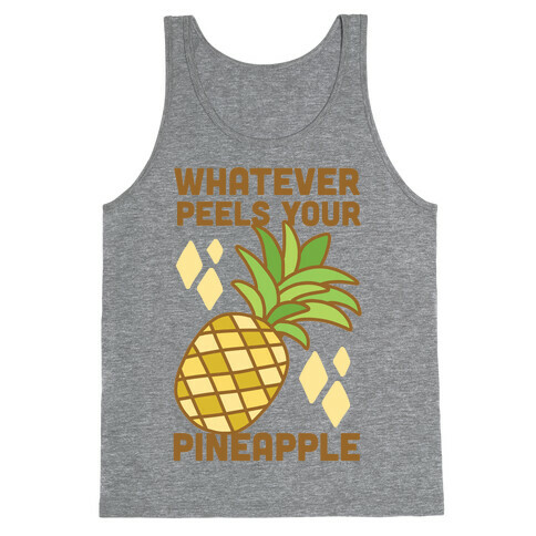 Whatever Peels Your Pineapple  Tank Top