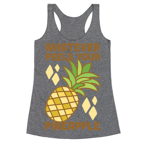 Whatever Peels Your Pineapple  Racerback Tank Top