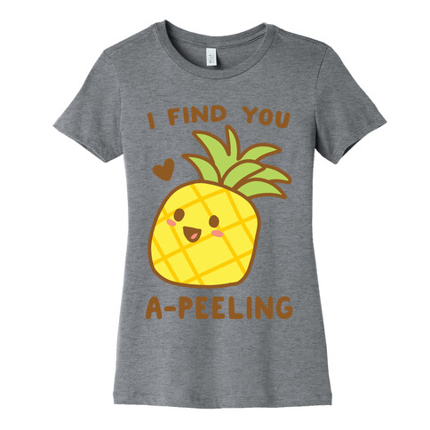 I Find You A-peeling Womens T-Shirt