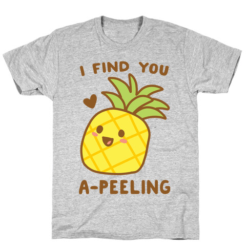 I Find You A-peeling T-Shirt