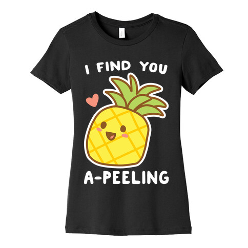 I Find You A-peeling Womens T-Shirt