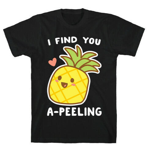 I Find You A-peeling T-Shirt