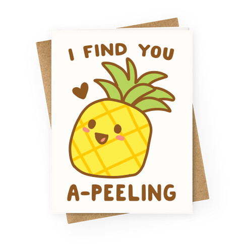 I Find You A-peeling Greeting Card