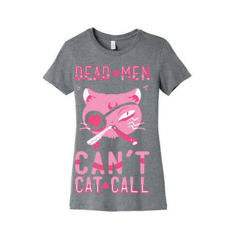 Dead Men Can't Cat Call Womens T-Shirt