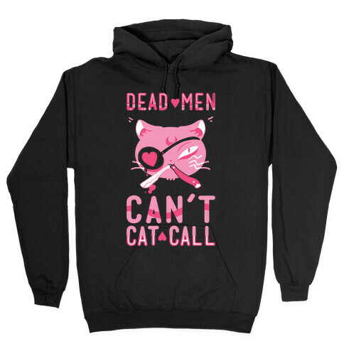 Dead Men Can't Cat Call Hooded Sweatshirt