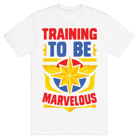 Traning to be Marvelous T-Shirt