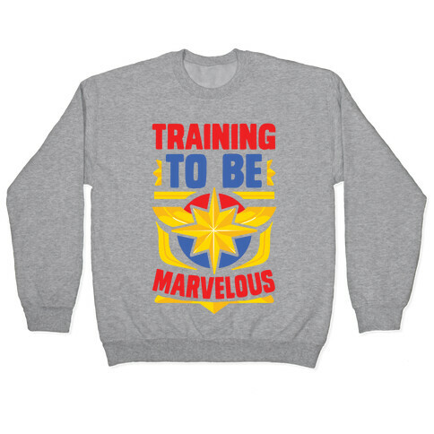 Traning to be Marvelous Pullover