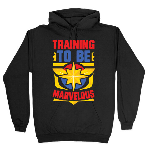Traning to be Marvelous Hooded Sweatshirt