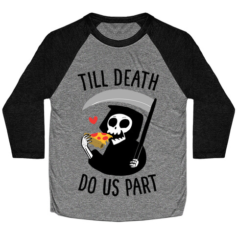 Till Death Do Us Part Baseball Tee