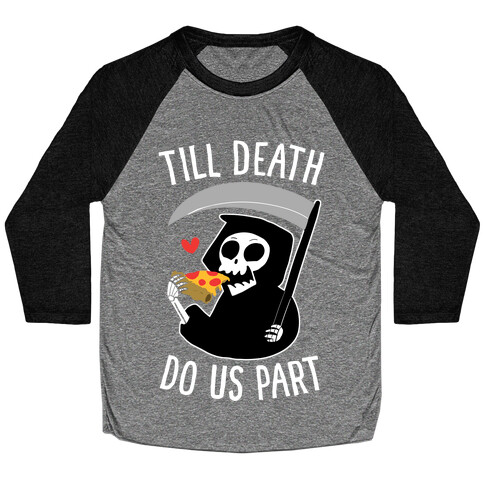 Till Death Do Us Part Baseball Tee