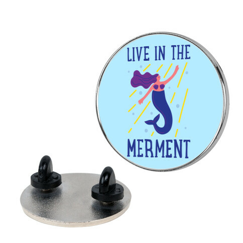 Live In The Merment Pin