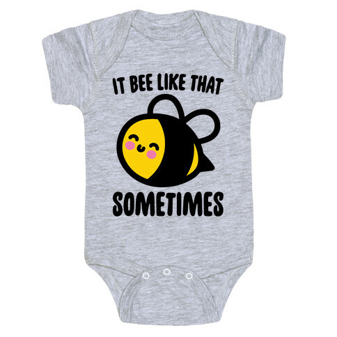 It Bee Like That Sometimes Baby One-Piece