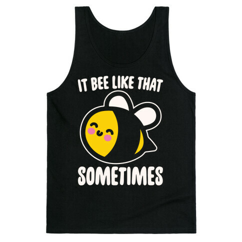 It Bee Like That Sometimes White Print Tank Top