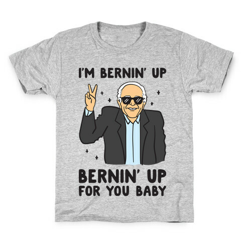 Bernin' Up For You Baby Kids T-Shirt