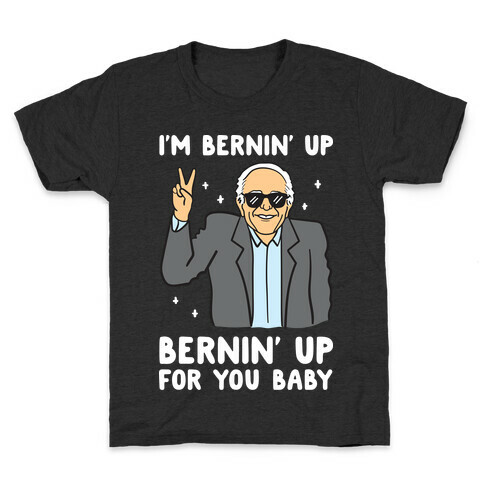 Bernin' Up For You Baby Kids T-Shirt