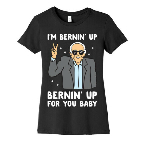 Bernin' Up For You Baby Womens T-Shirt
