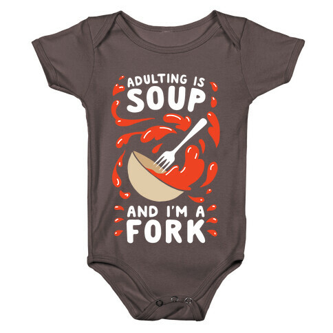 Adulting Is Soup and I'm A Fork Baby One-Piece