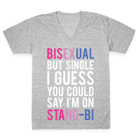 Bisexual But I'm Single I Guess You Could Say I'm on Stand-bi V-Neck Tee Shirt